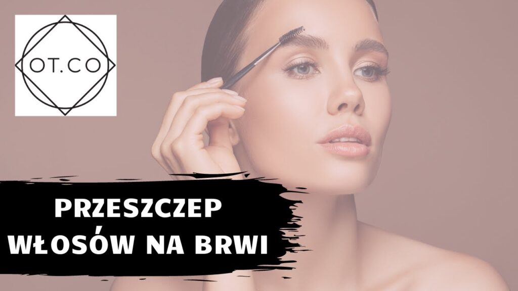 Przeszczep brwi – jak upiększyć łuk brwiowy?