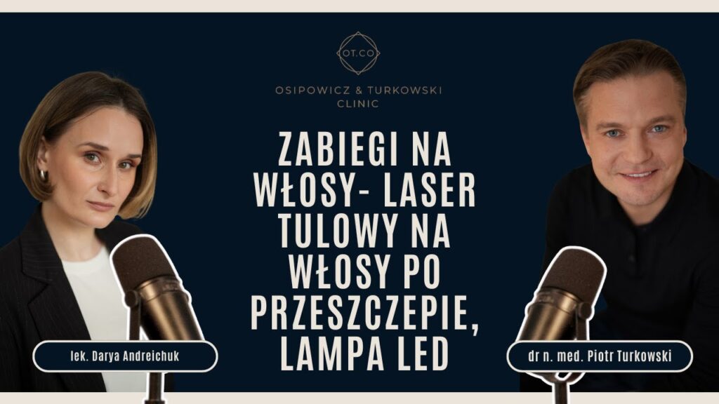 Podcast: Zabiegi na włosy – laser tulowy na włosy po przeszczepie, lampa LED
